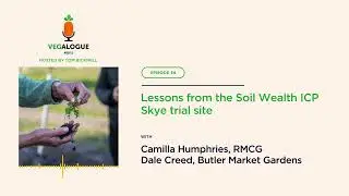 Vegalogue #33 - R&D: Lessons from the Soil Wealth ICP Skye trial site