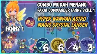 COMBO MUDAH MENANG PAKAI COMMANDER FANNY SKILL 1 ❗ HYPER WANWAN ASTRO MC LANCER MAGIC CHESS MLBB