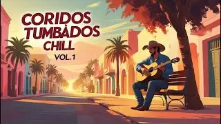 Corridos Tumbados Chill &ndash; Vol. 1 | 1 Hour Relaxing Latin Guitar Beats