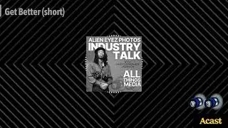 Get Better (short) | Alien Eyez Photos Industry Talk