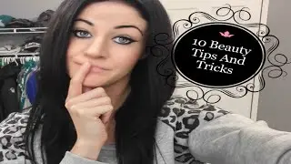 Top 10 Beauty tips and tricks