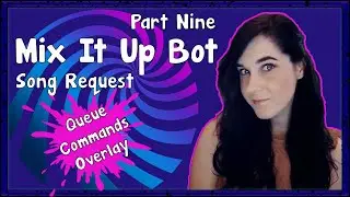 MIX IT UP BOT TUTORIAL | SONG REQUEST (Queue, commands, overlay)