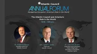 The Atlantic Council and America&rsquo;s Role in the World