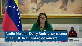 Audio filtrado: Delcy Rodr&iacute;guez dice que EEUU amenaz&oacute; con matarla el d&iacute;a de la captura de Maduro