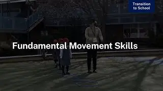 Fundamental Movement Skills: Transition to School