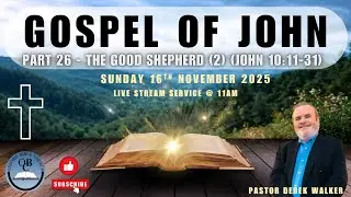 Sunday 16th November 2025 - Pastor Derek Walker: Gospel of John (26): The Good Shepherd - Part 2