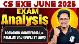 ECIPL (Economic, Commercial, and Intellectual Property Laws) | Exam Analysis 💯| CS Exe June 2025🔥
