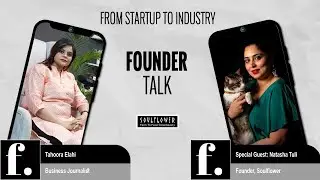 FoundersTalk with Natasha Tuli, CEO Founder Soulflower (D2C beauty brand)