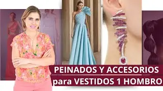 ACCESORIOS Y PEINADOS PARA VESTIDOS  DE 1 HOMBRO