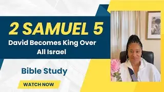 2 Samuel 5 - David Becomes King Over All Israel - Bible Study