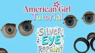 American Girl Silver Eye Repaint Full Uncut Tutorial 