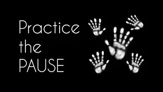Mindfulness and Practicing the Pause