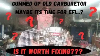 Edelbrock Carburetor All Gummed Up... Fix it or EFI Upgrade???