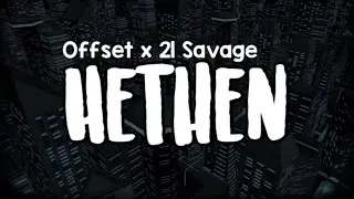 Offset x 21 Savage - Hethen (Lyrics)