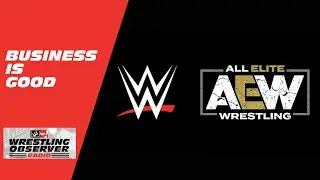 For WWE and AEW, business right now is good: Wrestling Observer Radio