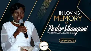 FUNERAL SERVICE OF PASTOR VHANGANI THANYANI ANNAH  (MUSHOMA)