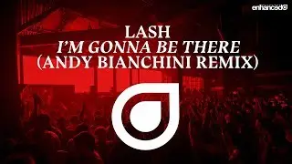 Lash - I'm Gonna Be There (Andy Bianchini Remix) [OUT NOW]
