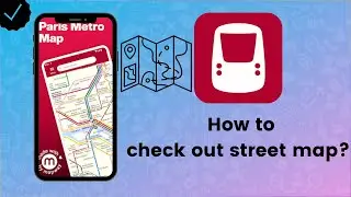 How to check out street map on Paris Metro Map and Routes?