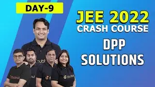JEE Main & Advanced 2022 FREE Crash Course | DPP Solutions | Physics | Maths | Chemistry | Day 9