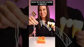 How to Floss Under a Bridge