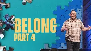 Who Belongs in the Church | Belong - Part 4
