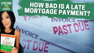 How Bad is a Late Mortgage Payment?