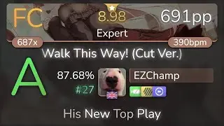 [8.98⭐] EZChamp | Kano - Walk This Way! (Cut Ver.) [Expert] +EZHDDT 87.68% {#27 691pp FC} - osu!