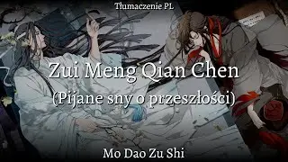 Zui Meng Qian Chen (Pijane sny o przeszłości) - Mo Dao Zu Shi Donghua - Opening [Napisy PL]