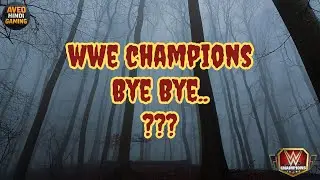 WWE Champions | BYE BYE..??? | Hindi Gaming