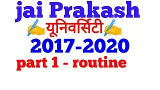 JPU Part 1 Exam Routine 2018, jai Prakash university chhapra Bihar