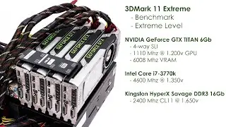 3DMark 11X: 4-way SLI NVIDIA GeForce GTX TITAN 6Gb + i7-3770k@4.6Ghz (1.35v)