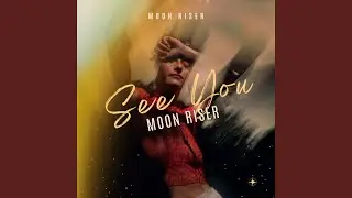 See You Moon Riser