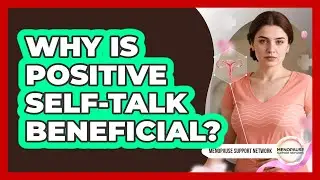 Why Is Positive Self-Talk Beneficial?