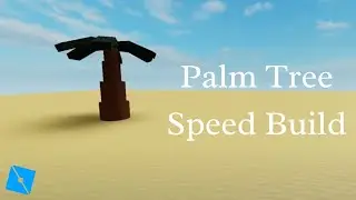 Palm Tree Speed Build | Roblox Studio