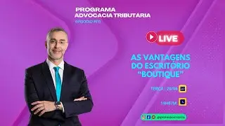Vantagens do escritório boutique | Advocacia Tributária | #115