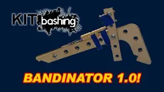 Kitbashing E04 - The Bandinator 1.0