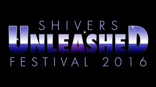 Shivers Unleashed Festival 2016 - Sunday