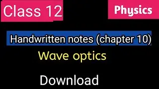 Class 12 Physics Wave optics handwritten notes || Chapter10 notes class 12