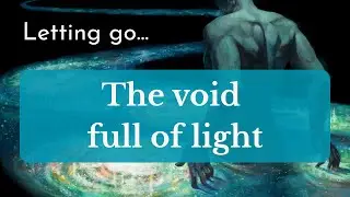 LETTING GO. The void full of light. Deep hypnotic transmission.