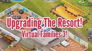Upgrading The Resort! | Buying A VR Console, New Sinks, & Garden! | Virtual Families 3!