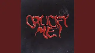 CRUCIFY ME