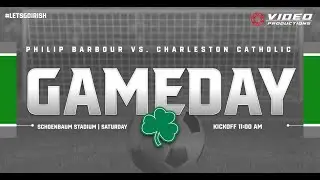 PHILIP BARBOUR COLTS VS. CHARLESTON CATHOLIC IRISH | GIRLS SOCCER
