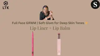 Full Face GRWM | Soft Glam for Deep Skin Tones Lip Liner + Lip Balm #Over40Beauty #LYSBeauty