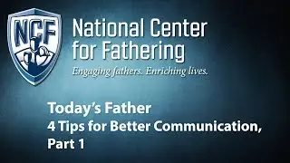 Today's Father: 4 Tips for Better Communications, Part 1