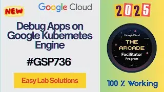 [New 2025 ] Debug Apps on Google Kubernetes Engine | #GSP736 #qwiklabs