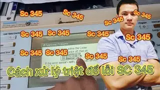 MT | Hướng dẫn chi tiết xử lý triệt để lỗi SC 345 không còn báo lỗi trên máy Photocopy Ricoh