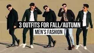 3 VERSATILE OUTFITS FOR EVERY MAN - FALL/AUTUMN