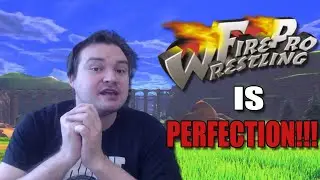 Fire Pro Wrestling Games - Wrestling with Perfection | Praise Appraisal
