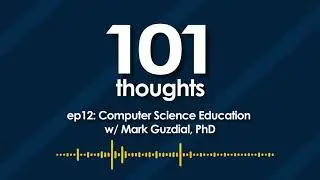 Computer Science Education 101 - Mark Guzdial, PhD