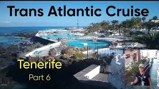 Trans Atlantic Cruise part 6 Tenerife Spain